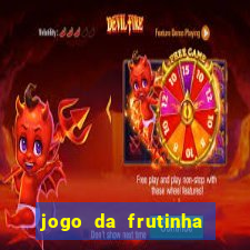 jogo da frutinha da dinheiro